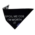 Bandane per Cane “Spoil Me Cos I’m Worth It” con Strass  | Dventotto® DixyStore